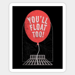 YOU'LL FLOAT TOO! Sticker